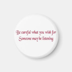 Pass auf, was du willst.. magnet