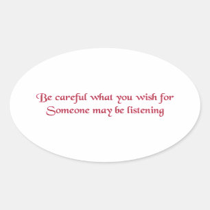 Pass auf, was du willst.. ovaler aufkleber