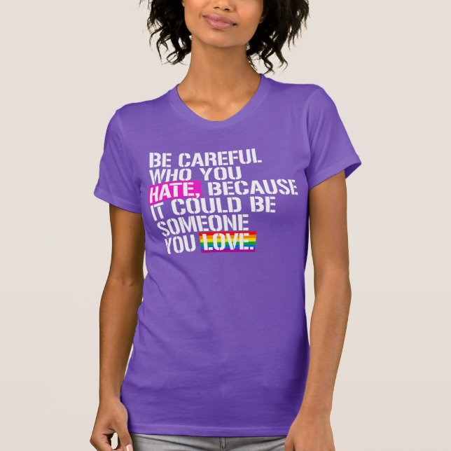 Pass auf, wen du hasst! T-Shirt (Vorderseite)