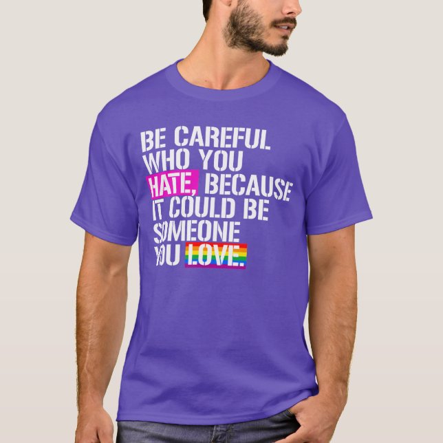 Pass auf, wen du hasst! T-Shirt (Vorderseite)