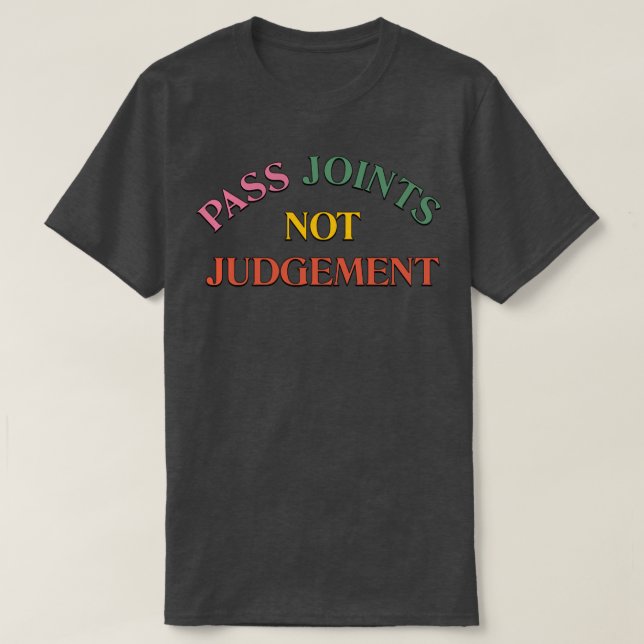 Pass Joints not Judge T-Shirt (Design vorne)