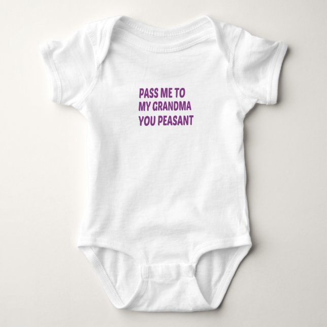 Pass Me To My Grandma You Peasant, Baby Gift Strampler (Vorderseite)