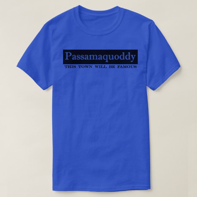Passamaquoddy diese Stadt wird berühmt T-Shirt (Design vorne)