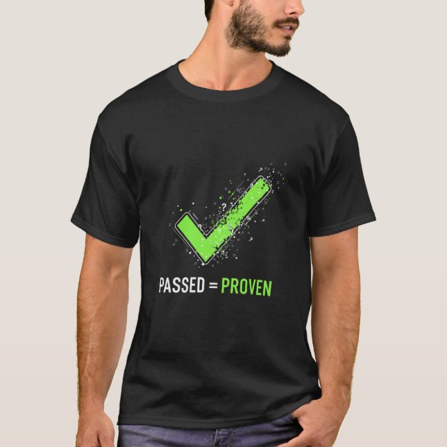 Passed Equals Proven Software Testing Green  T-Shirt (Vorderseite)