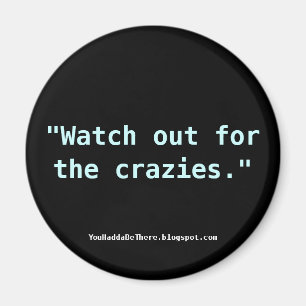 Passen Sie heraus für das crazies. auf Magnet