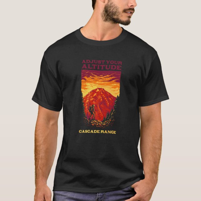 Passen Sie Ihre Höhe Cascade Range Wandern Oregon  T-Shirt (Vorderseite)