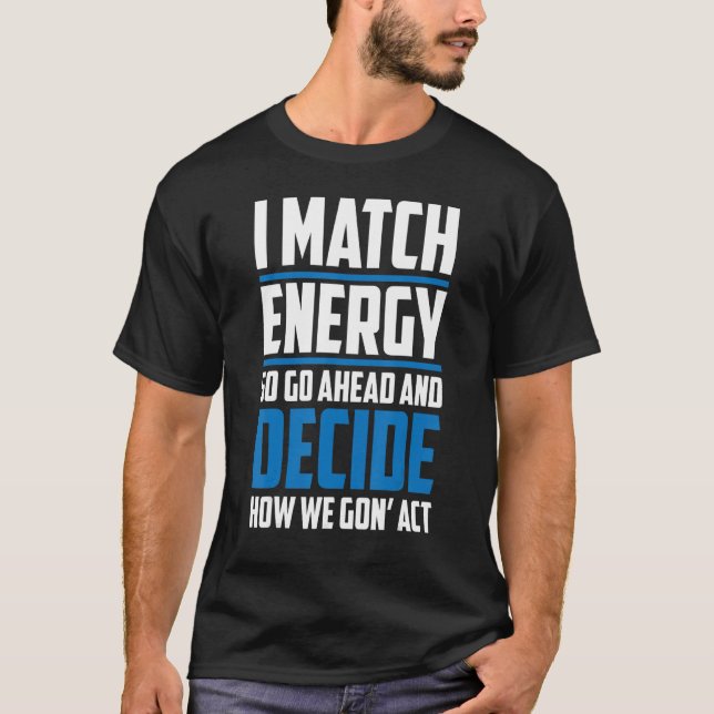 Passend zu Ihrer Energie, die ich mit Energie verg T-Shirt (Vorderseite)