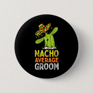 Passende Familie Bräutigam Witz Lustiger Nacho Dur Button