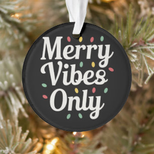 Passende Familien-Weihnachts- Merry Vibes Only Lic Ornament