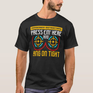 Passenger Instruction Press em Here and Hang on Ti T-Shirt