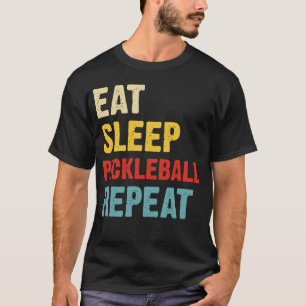 Passion bei Pickleball: Essen, schlafen, wiederhol T-Shirt