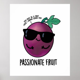 Passionate Fruit Funny Passion Fruit Pun Poster