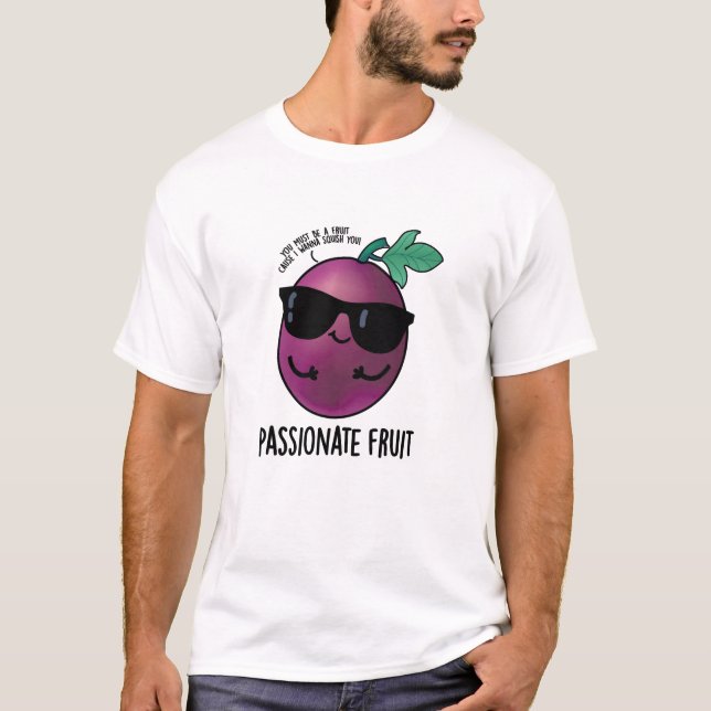 Passionate Fruit Funny Passion Fruit Pun T-Shirt (Vorderseite)