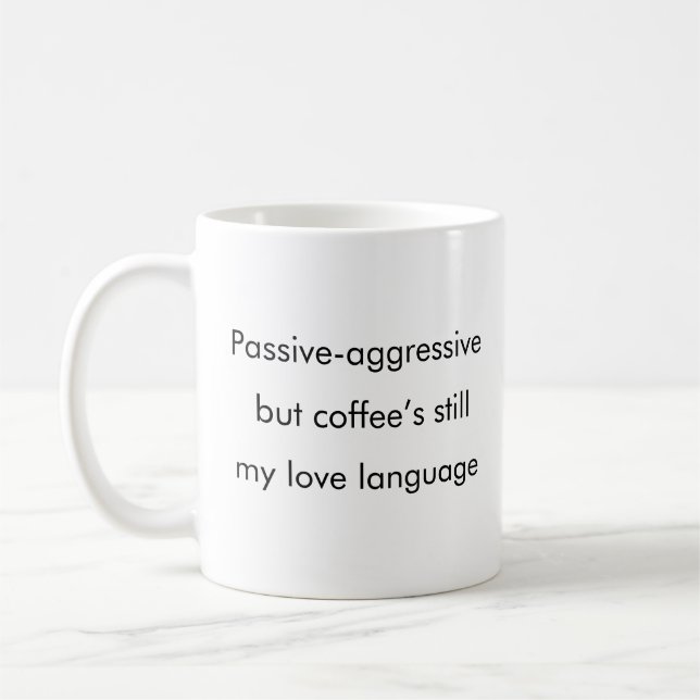 Passiv-aggressive Liebe-Tasse Kaffeetasse (Links)