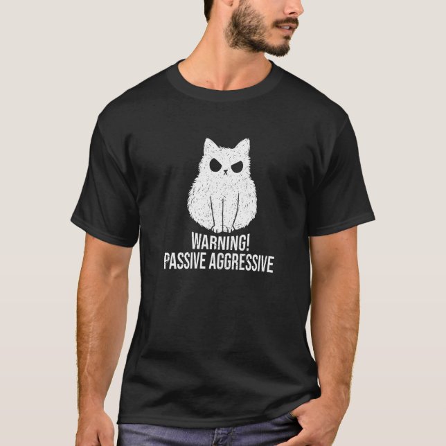 Passive aggressive aggressive Warnung vor passiver T-Shirt (Vorderseite)