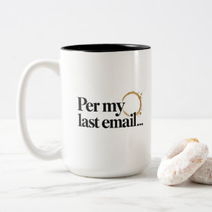 Passiver Unternehmenshumor gemäß meiner letzten E- Zweifarbige Tasse