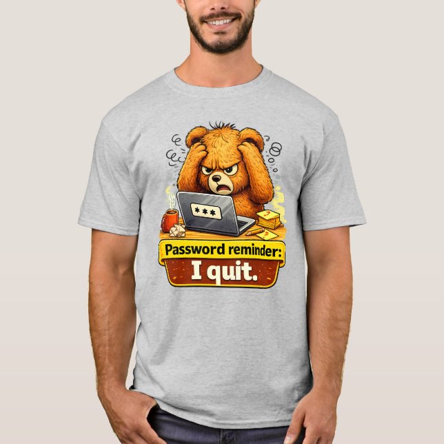 Passwort-Erinnerung Ich Gebe Auf Lustiges Teddybär T-Shirt (Vorderseite)