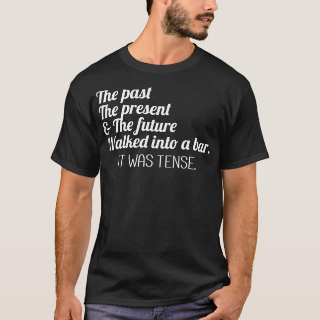 Past Present Future Tense Funny English Grammar Te T-Shirt (Vorderseite)