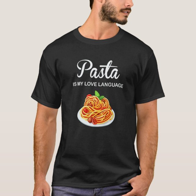 Pasta Is My Love Language Italian Food Pasta Is Li T-Shirt (Vorderseite)