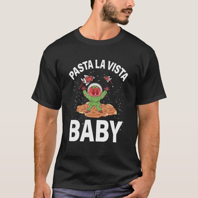 Pasta La Vista Baby Alien Italienische Food Noodle T-Shirt (Vorderseite)