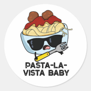 Pasta-la-vista Baby Lustiges Essen Pasta Wortspiel Runder Aufkleber