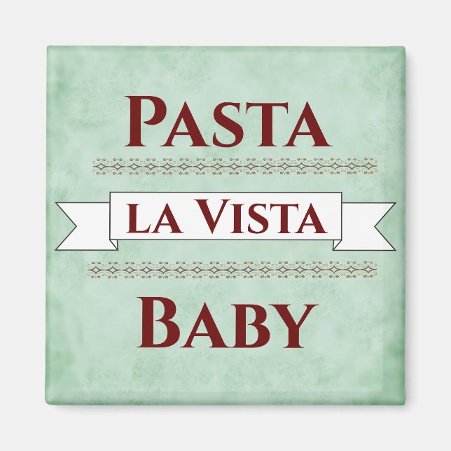 Pasta la Vista Baby Magnet (Vorne)