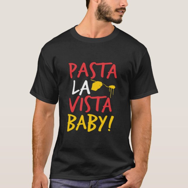 Pasta la vista Baby T-Shirt (Vorderseite)