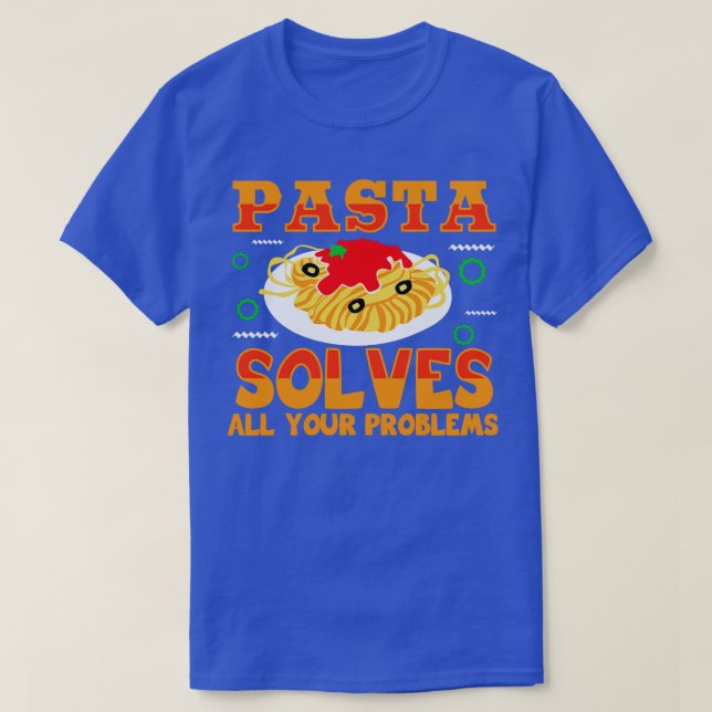 Pasta löst alle Ihre Probleme T-Shirt (Design vorne)