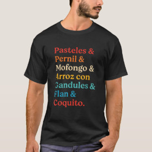 Pasteles Pernil Mofongo Arroz Con Gandules Flan T-Shirt