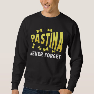 Pastina-Nahrungsmittel-Pasta vergiss nie Sweatshirt