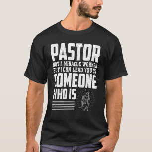 Pastor ist kein Wunderarbeiter, aber ich kann Ihne T-Shirt