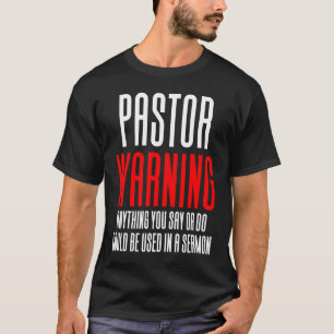 Pastor Warning Funny Pastor Sermon T-Shirt
