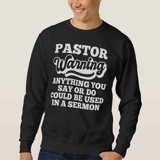 Pastor warnt vor allem, was sermon vor sweatshirt (Vorderseite)