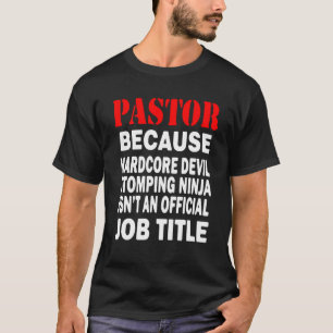 Pastor - Weil Teufel Stomping Ninja Job Titel T-Shirt