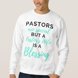 Pastors Are Special But A Pastor’s Wife bl Sweatshirt