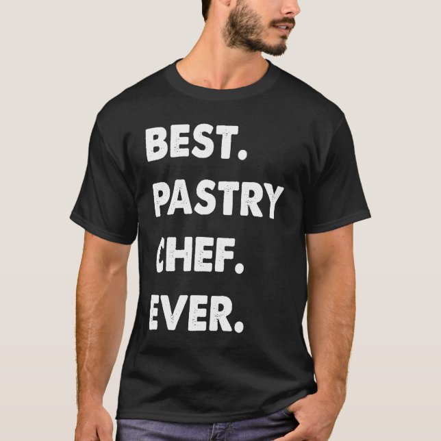 Pastry Chef Profession Best Pastry Chef Ever T-Shirt (Vorderseite)