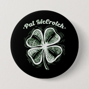 Pat McCrotch Glück der Iren St. Patricks Tag  Button