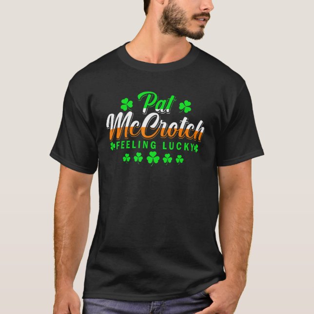 Pat McCrotch Luck vom irischen Funny St Patricks D T-Shirt (Vorderseite)
