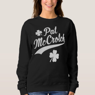 Pat McCrotch Luck vom irischen Funny St Patricks Sweatshirt