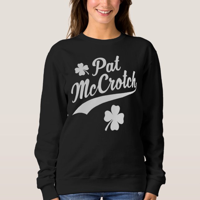 Pat McCrotch Luck vom irischen Funny St Patricks Sweatshirt (Vorderseite)