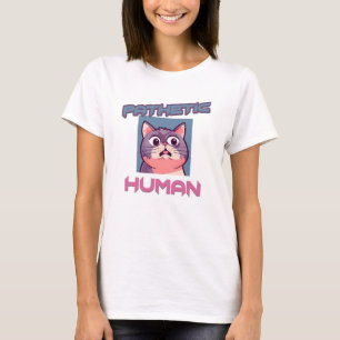 Pathetic Human - Funny Cat Design T-Shirt