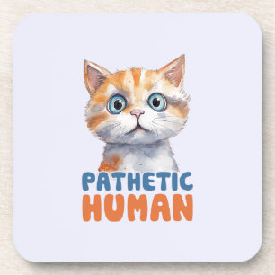 Pathetischer Mensch - Sarcastic Cat Design Getränkeuntersetzer