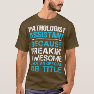 Pathologe Assistentin Freaking Phantastischen Job T-Shirt