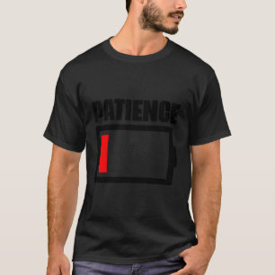 Patience Battery Spaß Sarcasm T-Shirt