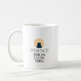 Patience Builds Everything Minimal Quote Mug Kaffeetasse