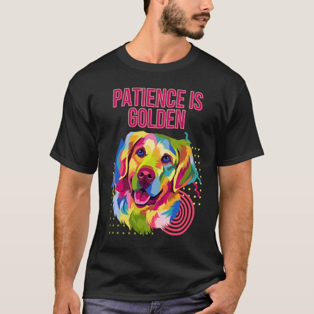 Patience Is Golden Motivational Quote Golden Retri T-Shirt (Vorderseite)