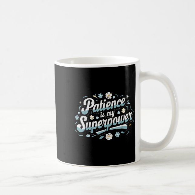 Patience Is My Superwer Motivational Insrational Q Kaffeetasse (Rechts)