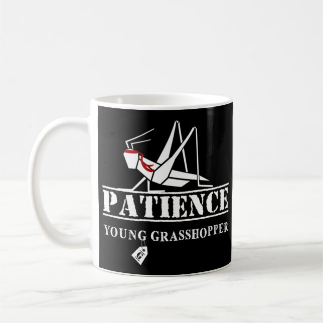 Patience Young Grasshopper! Kaffeetasse (Links)
