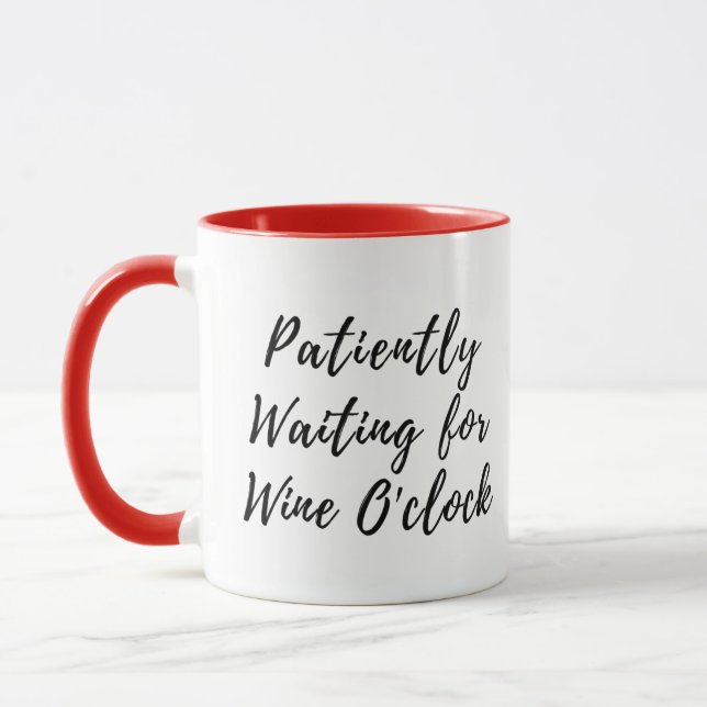 Patient Gewartet für Wine O'clock - Funny Tasse (Links)