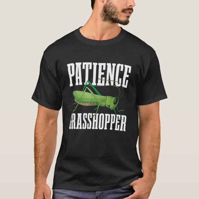 Patient Grasshopper für alle Bug- und Insektenlüft T-Shirt (Vorderseite)